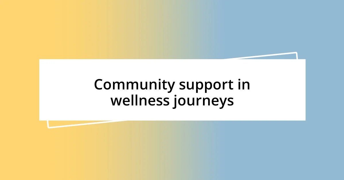 Community support in wellness journeys