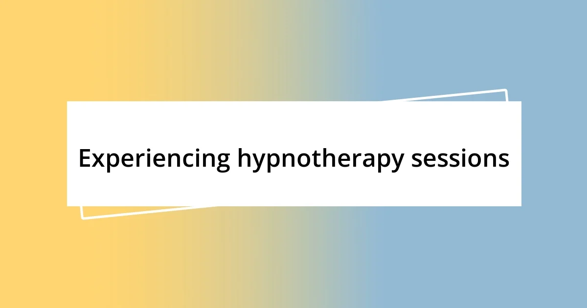 Experiencing hypnotherapy sessions