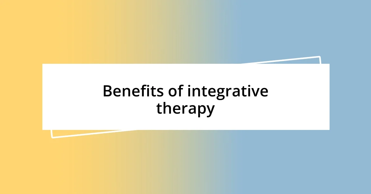 Benefits of integrative therapy