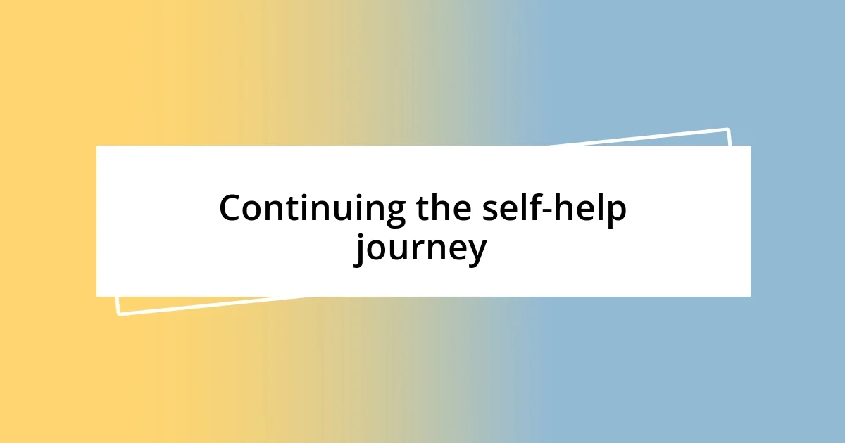 Continuing the self-help journey