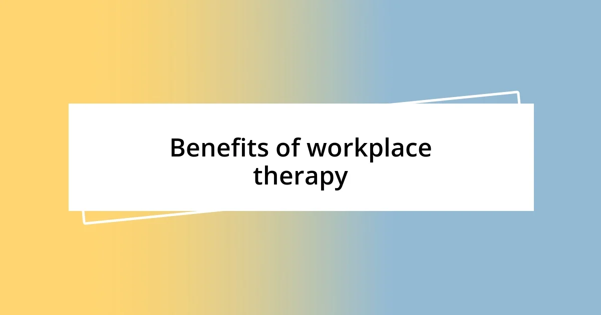 Benefits of workplace therapy