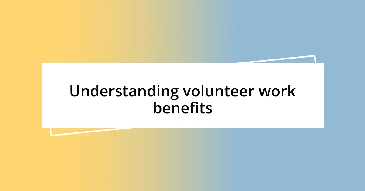 Understanding volunteer work benefits