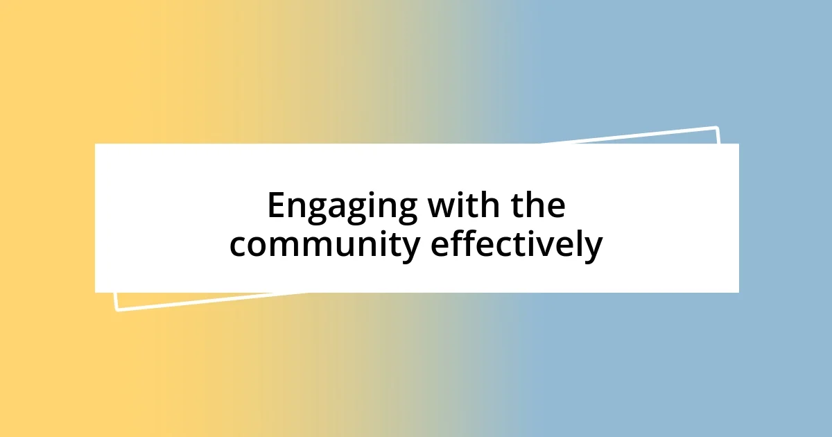 Engaging with the community effectively