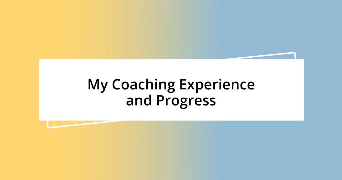 My Coaching Experience and Progress