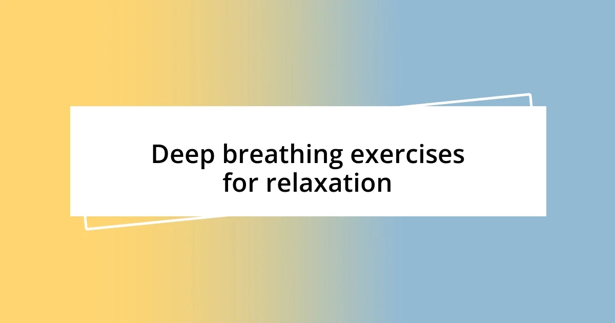 Deep breathing exercises for relaxation