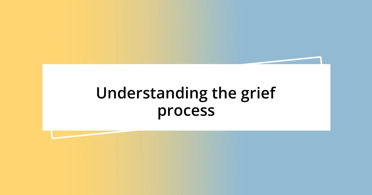 Understanding the grief process