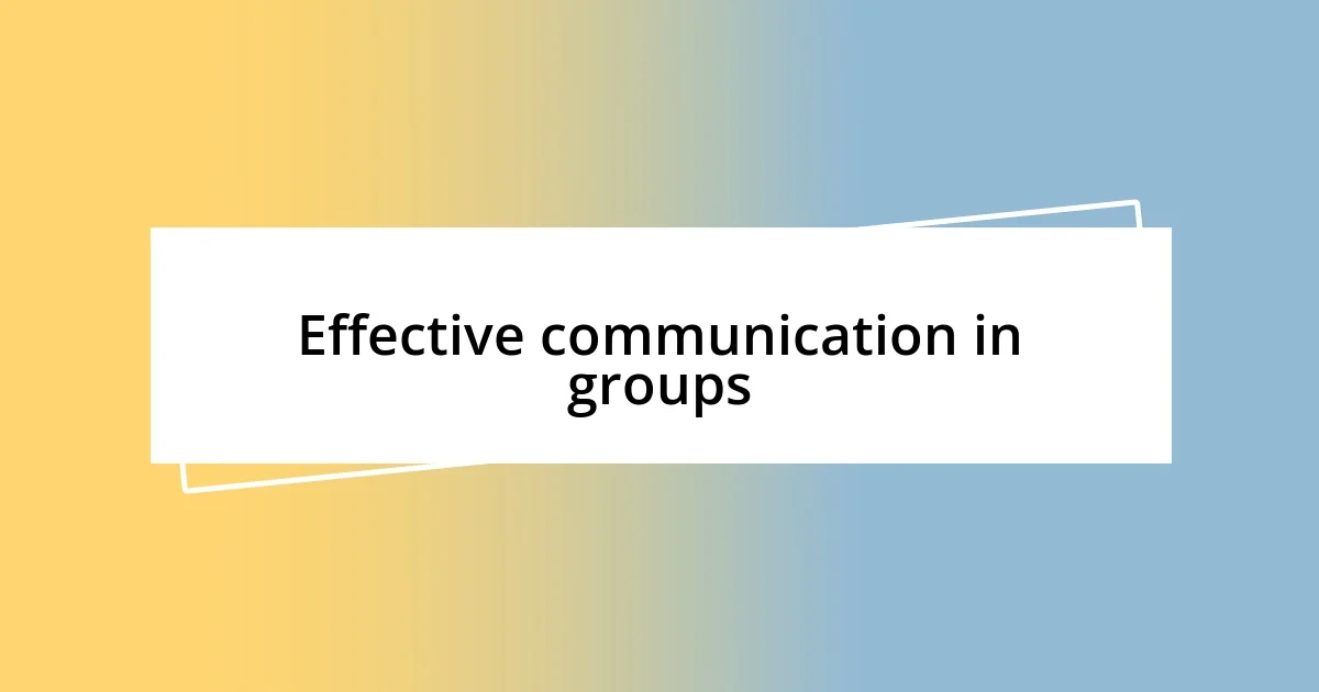 Effective communication in groups