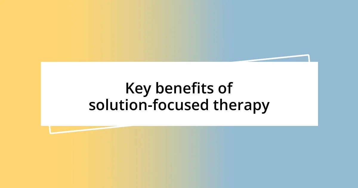 Key benefits of solution-focused therapy