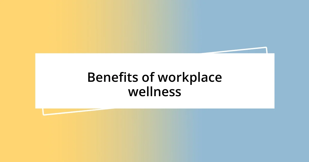 Benefits of workplace wellness