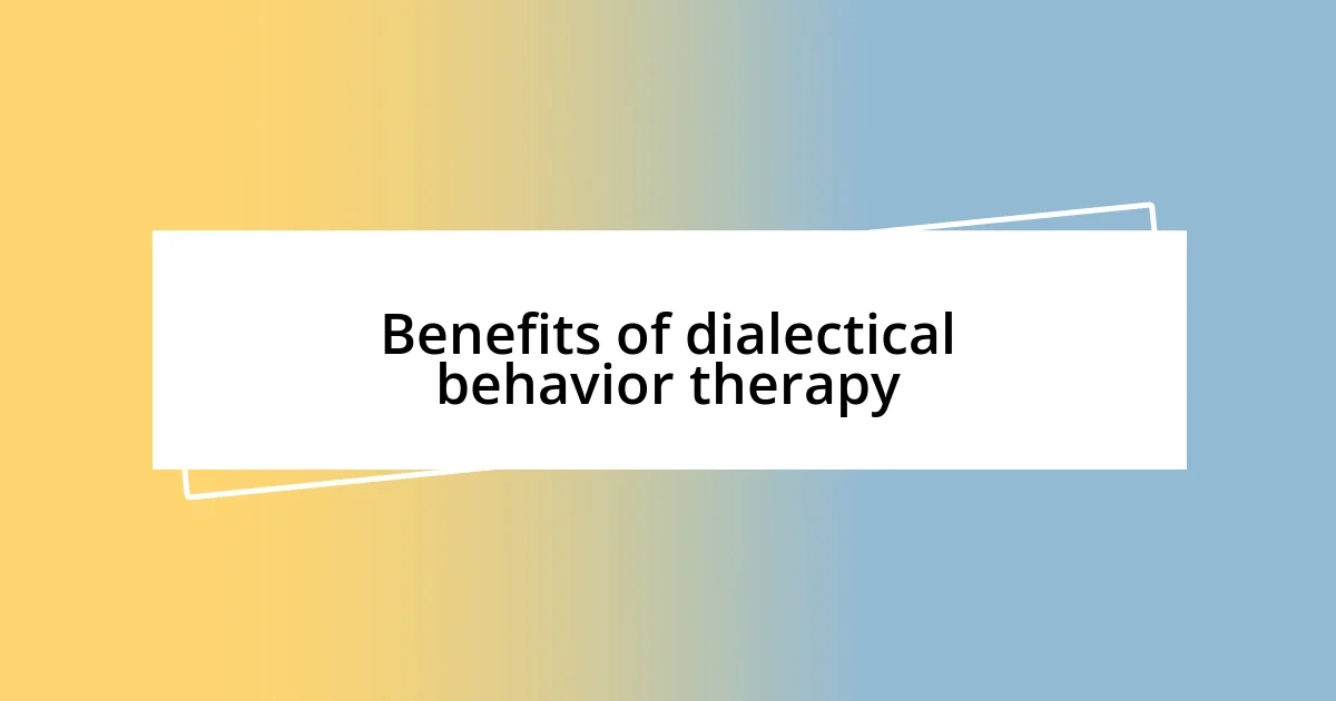 Benefits of dialectical behavior therapy