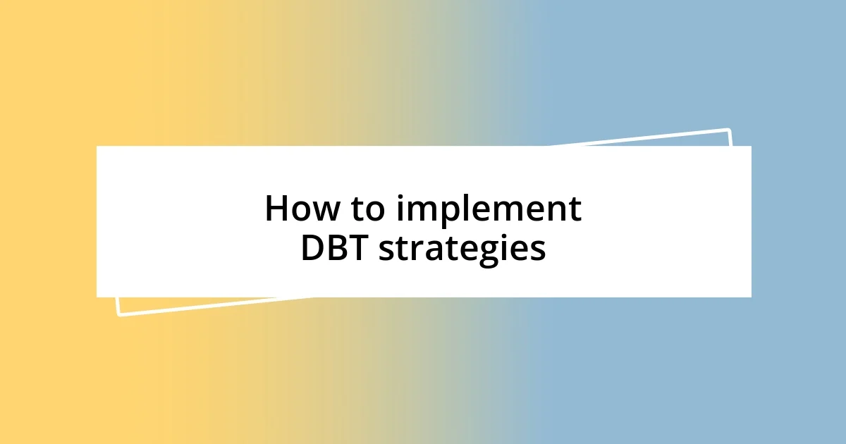 How to implement DBT strategies