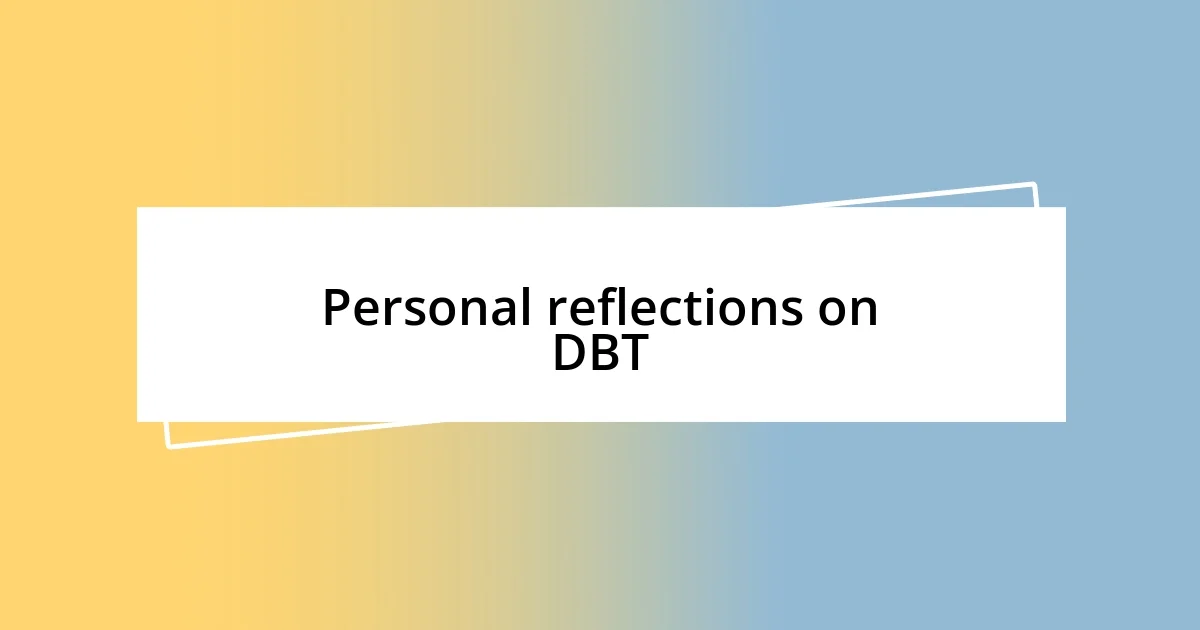 Personal reflections on DBT