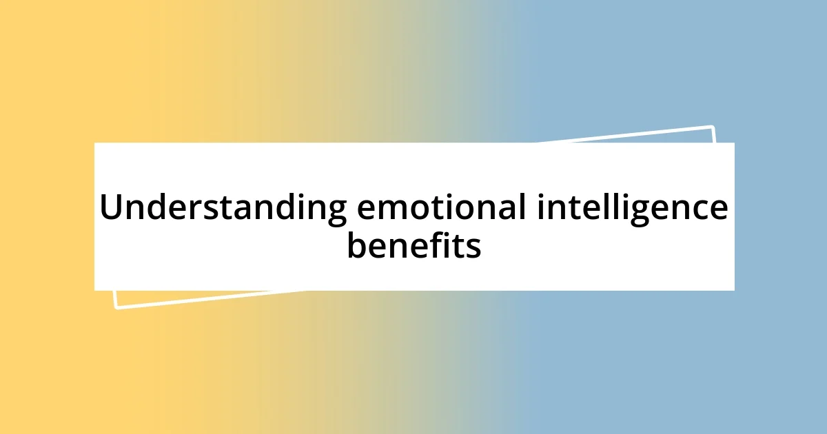 Understanding emotional intelligence benefits