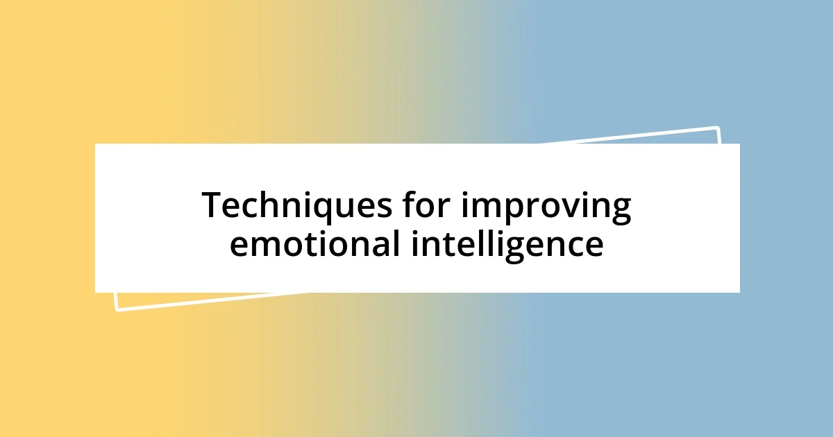 Techniques for improving emotional intelligence