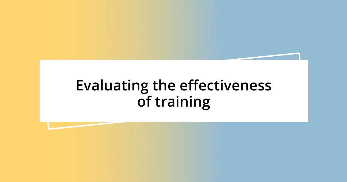 Evaluating the effectiveness of training