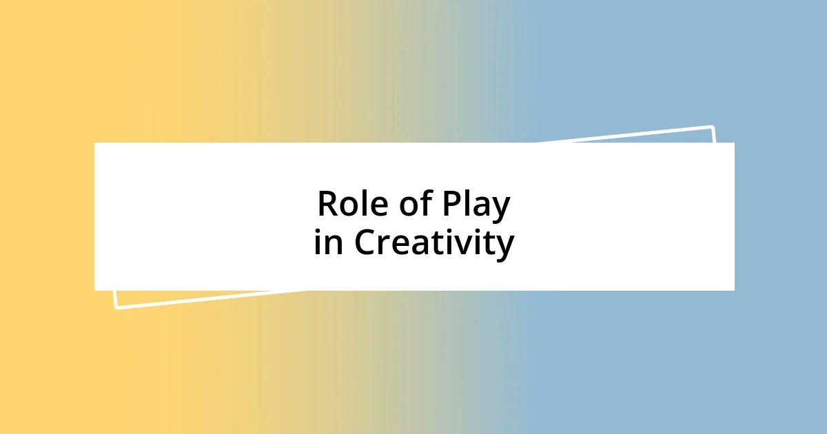 Role of Play in Creativity