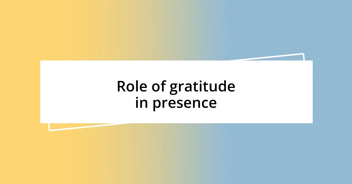 Role of gratitude in presence