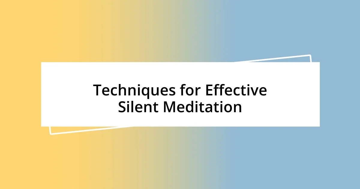 Techniques for Effective Silent Meditation