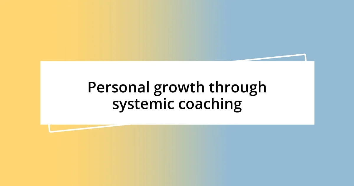 Personal growth through systemic coaching