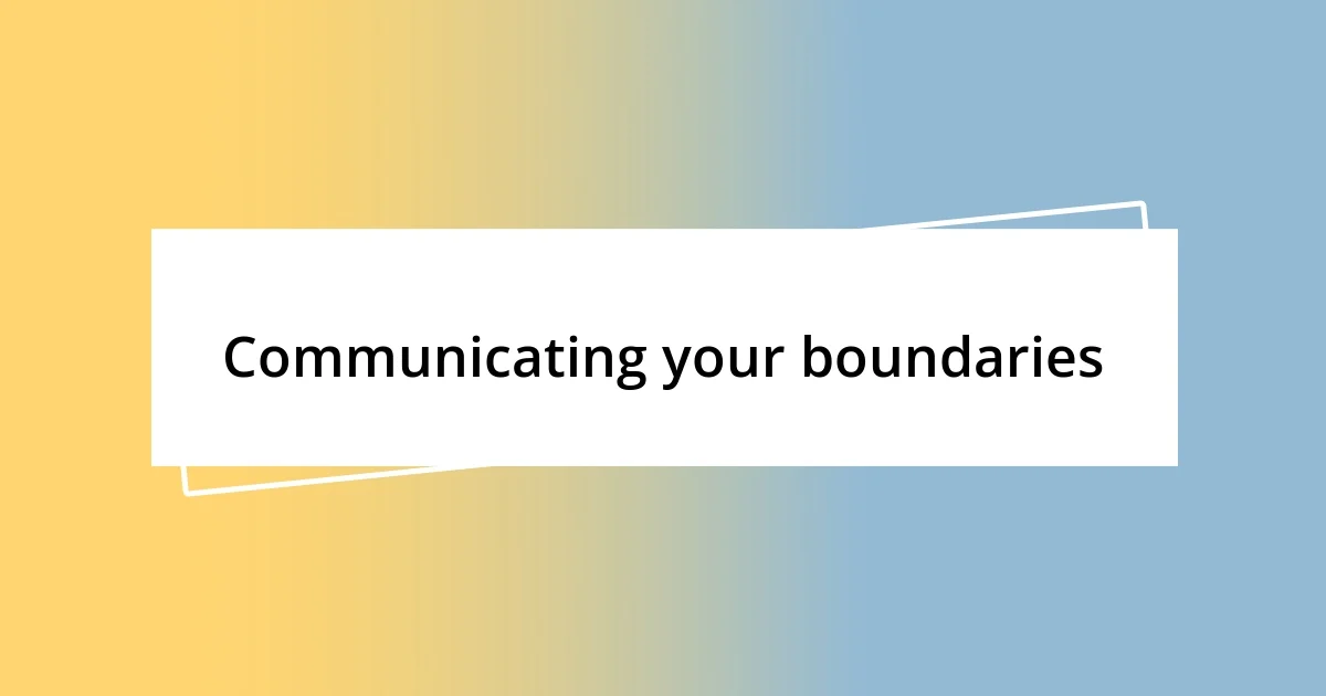 Communicating your boundaries