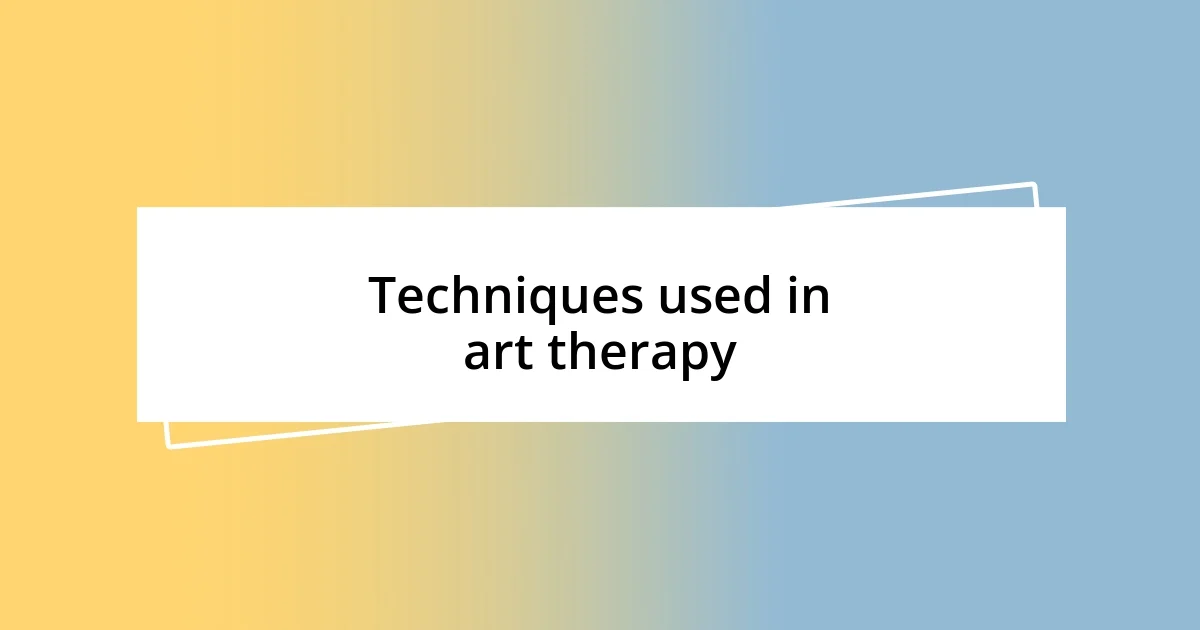 Techniques used in art therapy