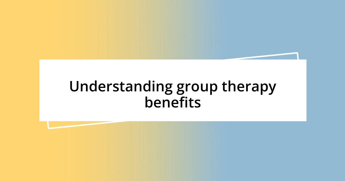 Understanding group therapy benefits