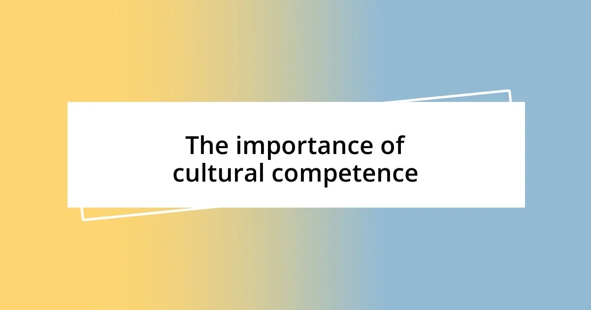 The importance of cultural competence