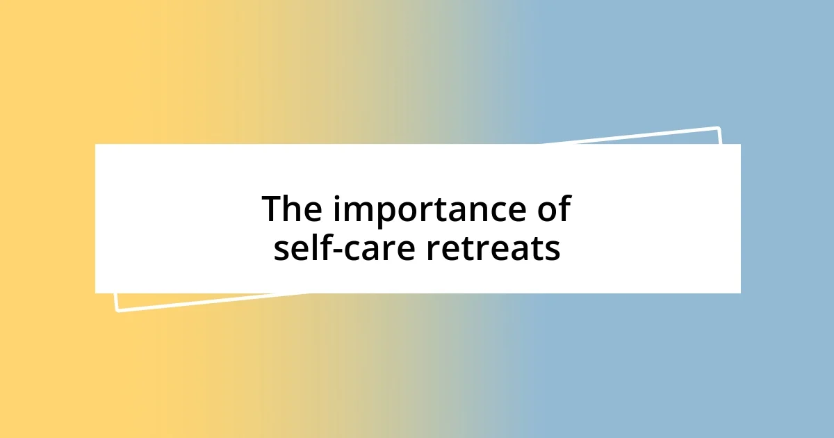 The importance of self-care retreats