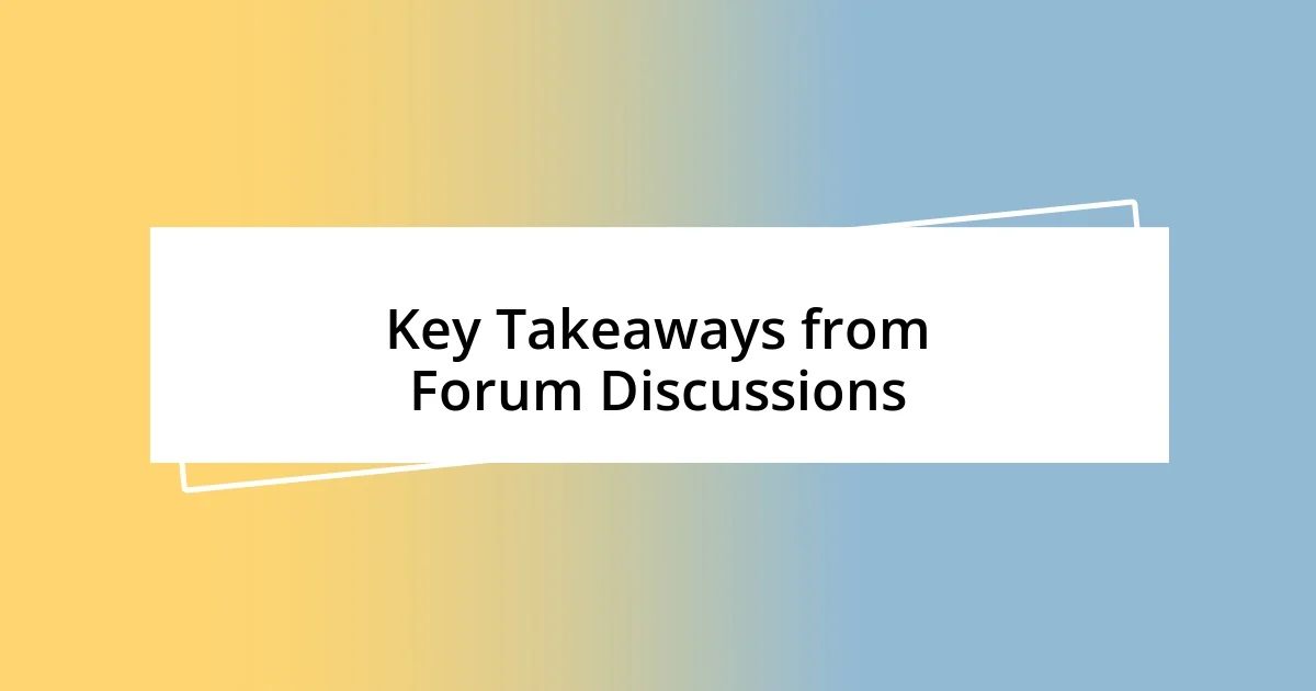 Key Takeaways from Forum Discussions