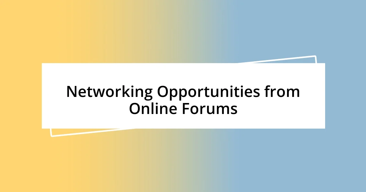 Networking Opportunities from Online Forums