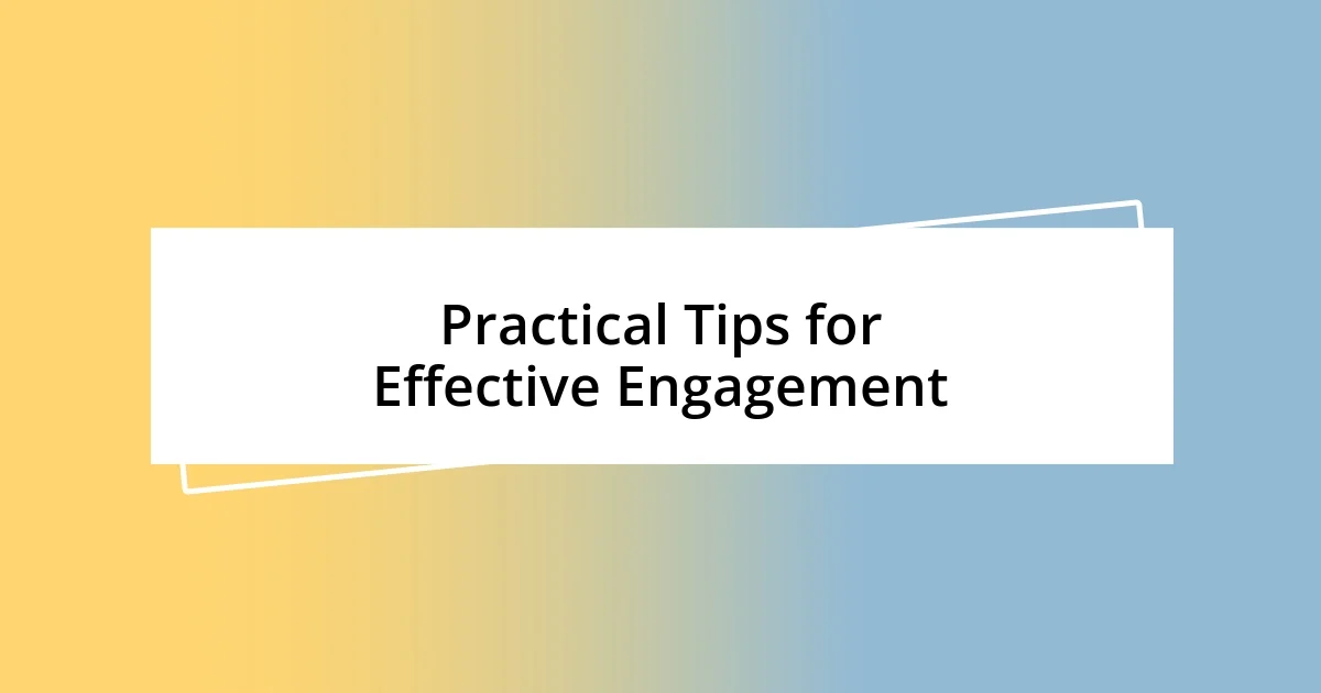 Practical Tips for Effective Engagement