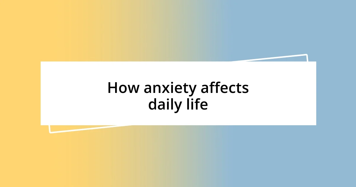 How anxiety affects daily life