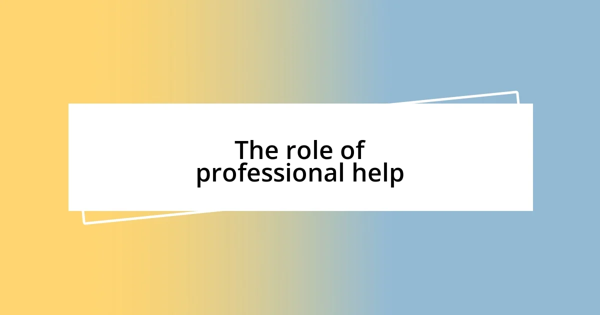 The role of professional help