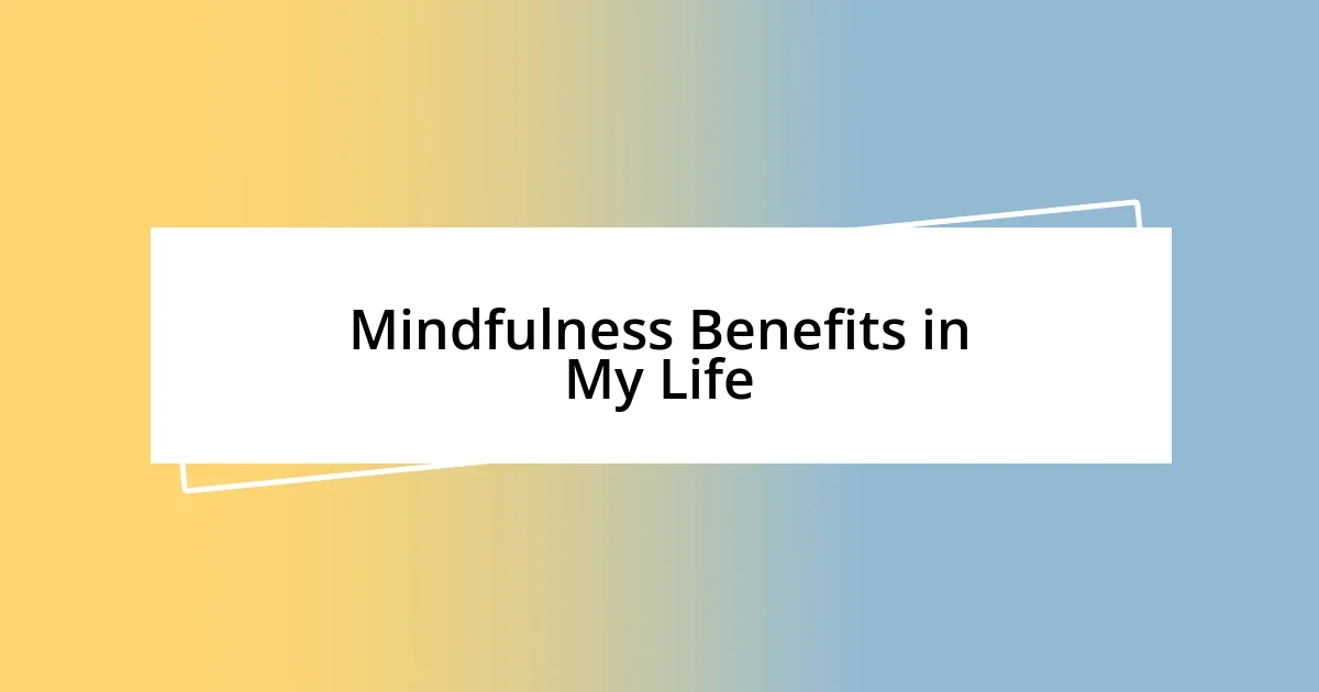 Mindfulness Benefits in My Life