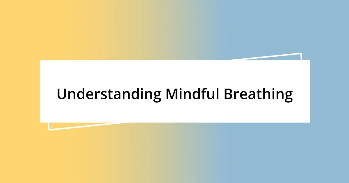 Understanding Mindful Breathing