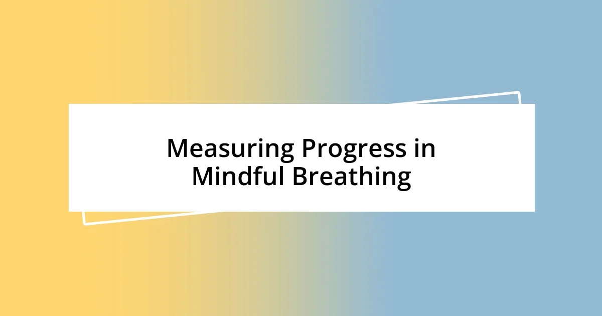 Measuring Progress in Mindful Breathing