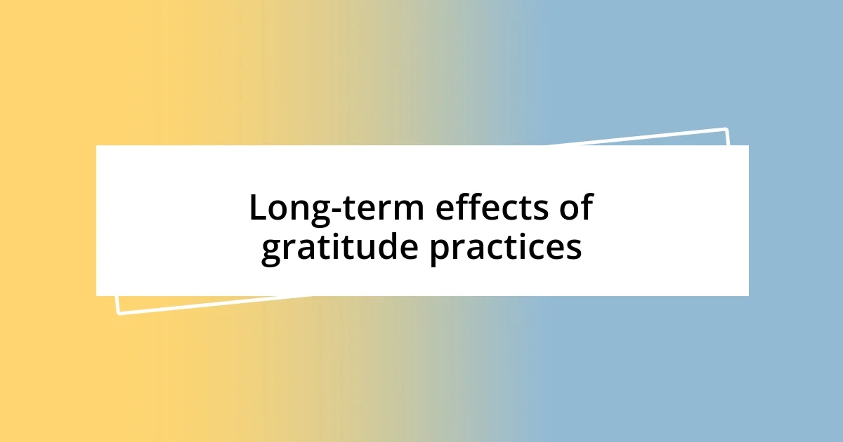 Long-term effects of gratitude practices