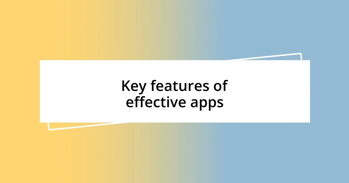 Key features of effective apps